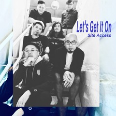 Site Access 西日石 "Let's Get It On"