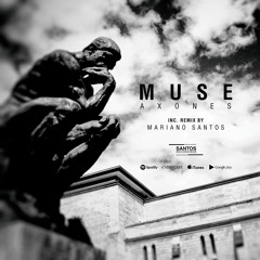 Muse (Mariano Santos Remix) - Axones [Santos Recordings]