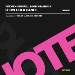 3 - Vittorio Santorelli & Mitch Matlock - Show Out & Dance - Rob Hayes Remix - CLIP