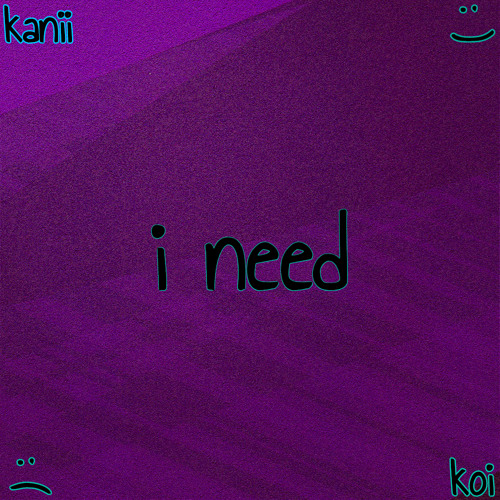 i need +koi (prod. koi)