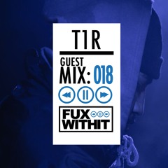 FUXWITHIT Guest Mix: 018 - t1r