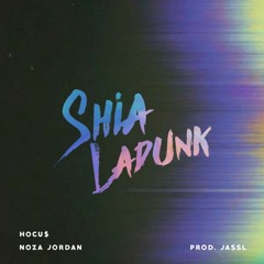 Shia LaDunk (ft. Noza Jordan) [prod. JASSL]