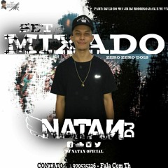 SET MIXADO 002 DJ NATAN  (((VILA  PRODUÇÕES)))  STUDIO RNL  PARANDO TUDO 2K188