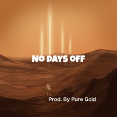 No Days Off (prod. Pure Gold)