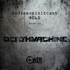 Audioexploitcast #065 by Deathmachine