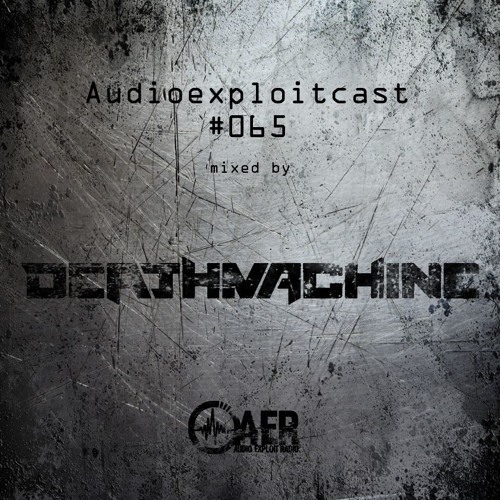 Audioexploitcast #065 by Deathmachine