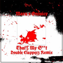 Maru & Onjuicy - That's My S**t (DoubleClapperz Remix)