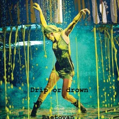 Baetovann - Drip Or Drown 💧