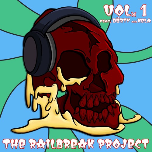 The Railbreak Project: Volume 1 feat. DÜRTY TALK x XELA