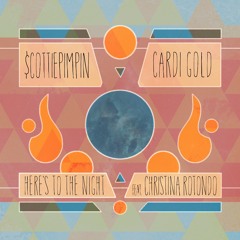 Cardi Gold X $COTTIEPiMPiN' - Here's To The Night Feat. Christina Rotondo