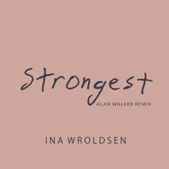 Ina Wroldsen & Alan Walker - Strongest