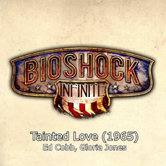 Ed Cobb & Gloria Jones - Tainted Love (Bioshock Infinite Soundtrack)