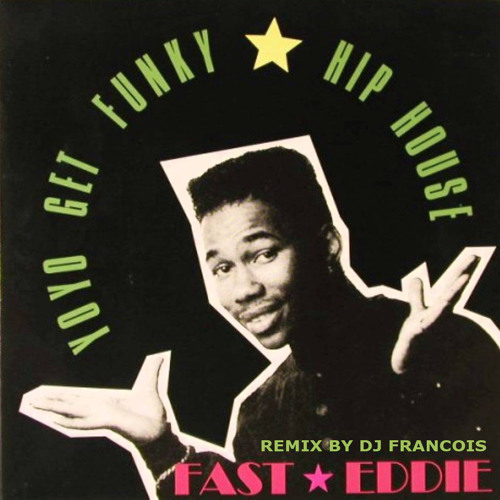 Fast Eddie - Yo yo get funky (DJ Francois 2k18 remix)