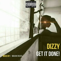 Dizzy - Get it Done! (Mixed by Massive beatz)