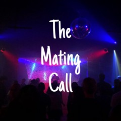 'The Mating Call' - (Deep, Groovy House - July 2018)