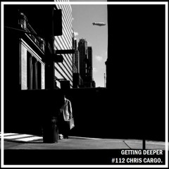 Getting Deeper Podcast #112 Mixed By Chris Cargo