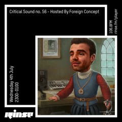 Critical Sound no.56 | Foreign Concept | Rinse FM | 04.07.18