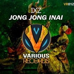 IXZ - Jong Jong Inai(VR 012)Download link! 👇