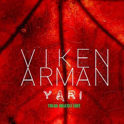 Viken Arman - Yari (Tolga Maktay Edit)