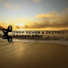 Dark Rehab & Deztrox - Golden Sand