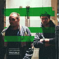 LarryKoek - Trouble (Radio Mix)