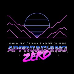 John B ft. Tiarum & Xenturion Prime - Approaching Zero (Radio Mix)