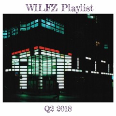 WILFZ Playlist 2018 Q2
