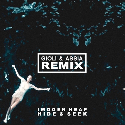 Imogen Heap - Hide & Seek (Giolì & Assia Remix)