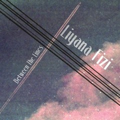 Liyana Fizi - Between The Lines