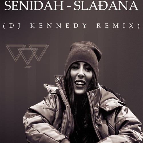 Stream SENIDAH - SLAĐANA (DJ KENNEDY REMIX) by KENNEDY JUNIOR | Listen  online for free on SoundCloud
