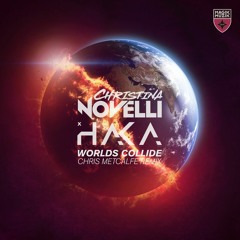 Christina Novelli & HAKA - Worlds Collide (Chris Metcalfe Remix)