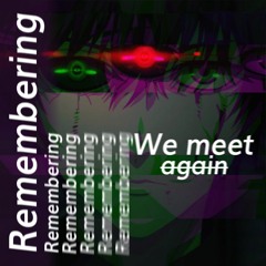 Tokyo Ghoul:re - Remembering (We meet again) (Yami Remix)