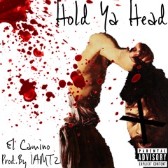 Hold Ya Head (Ft. El Camino)(IAM T2)