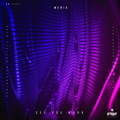Wenix - See You Work [FREE DOWNLOAD]