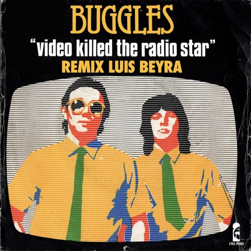 Stream Buggles - Video Killed The Radio Star - Remix Luis Beyra by  PLAYGROUND SUPERSTARS | Listen online for free on SoundCloud