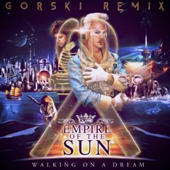 Walking On A Dream (GORSKI Remix) - Empire Of The Sun