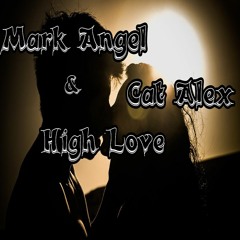 Mark Angel & Cat Alex - High Love Radio Edit