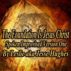 The Foundation  Is Jesus Christ Spoken Version
