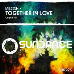 Milosh K - Together In Love (Original Mix)