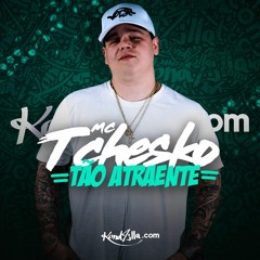MC Tchesko - Tão Atraente