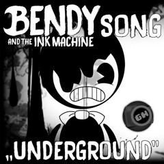 BENDY AND THE INK MACHINE SONG (Underground) BY GM