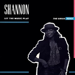 Shannon - Let The Music Play (The Sirius Remix)