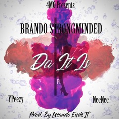Brando Strongminded Ft Ypezzy & DetGirl Nee Nee Dea It Is(ProdByUsando.End.It)