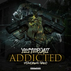 YesterDaii "ADDICTED" FT. Gado