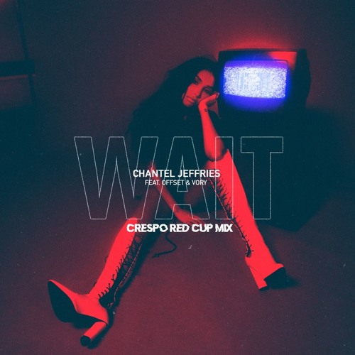 Chantel Jeffries - Wait Ft. Offset & Vory (Crespo Remix)