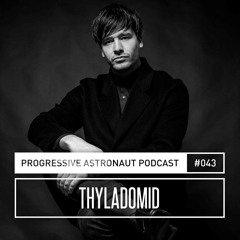 Progressive Astronaut Podcast 043 || Thyladomid