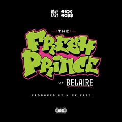 Dave East & Rick Ross -Fresh Prince Of Belaire