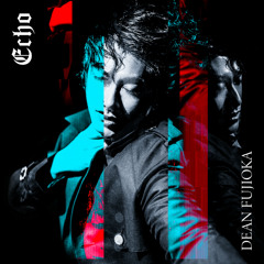 Echo (Synapse Remix) - DEAN FUJIOKA
