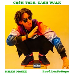 Miles McGee - Cash Talk, Cash Walk [prod. LexSoDope]