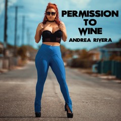 Andrea Rivera - Permission To Wine